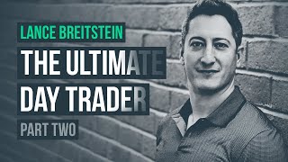 The Ultimate Day Trader, Pt. 2 · Lance Breitstein