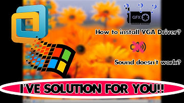 Problem Solving about VGA and Sound Drivers of WIndows 95 in VMware