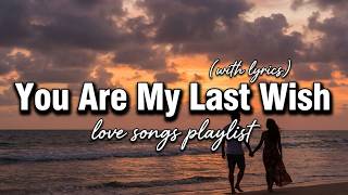 You Are My Last Wish ( Song For Someone You Truly Love) | Lyrics screenshot 3