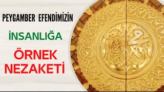 Peygamber Efendimizin Sav Insanlığa Örnek Nezaketi