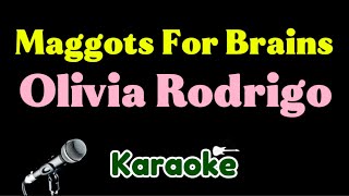 Olivia Rodrigo - Maggots For Brains (Karaoke)