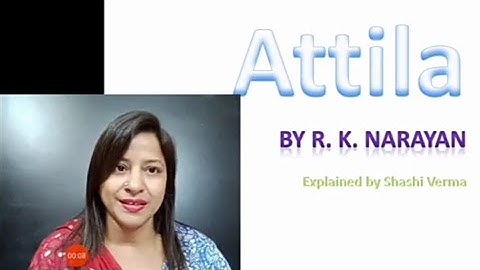 Attila by R. K. Narayan explained by Shashi Verma