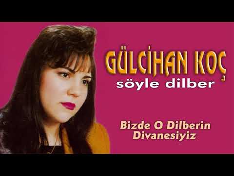 Gülcihan Koç - Bizde O Dilberin Divanesiyiz