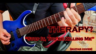 THERAPY? - Stop It, You're Killing Me [guitar cover]