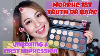 MORPHE 18T TRUTH OR BARE EYESHADOW PALETTE UNBOXING | FIRST IMPRESSION | ASIAN SKIN TONE | FILIPINA