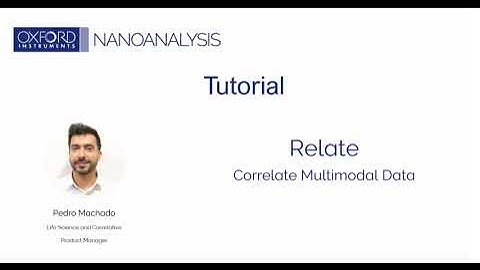 Relate tutorial 3: How to correlate multimodal microscopy – Oxford Instruments