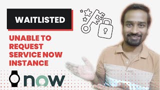 Waitlist, Unable to request ServiceNow Personal Developer Instance PDI  | Engineer Vineet Jajodia