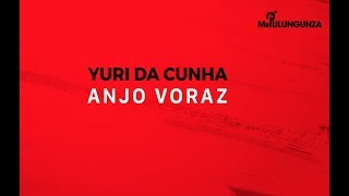 Yuri da Cunha &quot;MrPulungunza&quot; - Anjo Voraz  (Official Lyric Video )