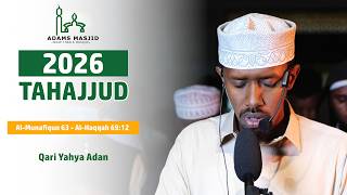 Tahajjud 2026 | Surah (Al-Munafiqun 63 - Al-Haqqah 69:12) | Qari Yahya Adan at Adams Masjid, Nairobi