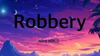 Juice WRLD - Robbery (Lyrics)