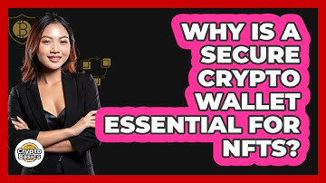 Why Is A Secure Crypto Wallet Essential For NFTs? - CryptoBasics360.com