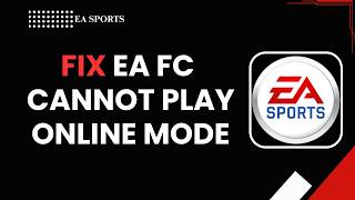 How to fix EA fc cannot play online mode