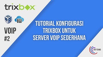 TUTORIAL KONFIGURASI TRIXBOX UNTUK SERVER VOIP SEDERHANA | VOIP SERVER #2 | ITB-TEKNO