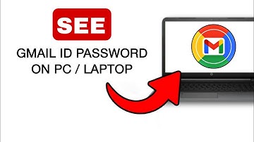 How To View Gmail Password In PC/Laptop - 2024 (Quick & Easy)