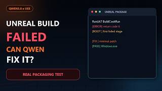 Qwen3.8 vs Unreal Engine 5 Packaging: Can It Fix a Failed Windows Build