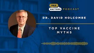 Vax Matters: Episode 16 - Top Vaccine Myths
