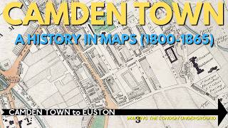 Camden Town to Euston: A map history of Camden Town
