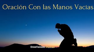 Oración Con las Manos Vacías