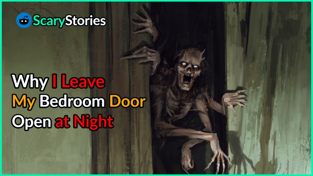 Why I Leave My Bedroom Door Open at Night. scary stories from reddit YouTube