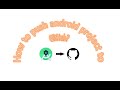 How to push android project on GitHub? ( Less than 3 minutes )
