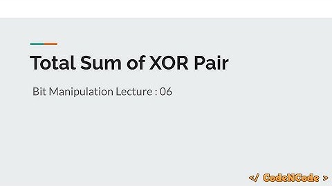 L06 : Total sum of all pair XOR | Bit Manipulation | CodeNCode