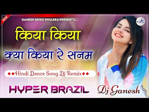 Kiya Kiya Re Sanam | Hyper Brazil Mix | Hindi Dj Dance Song | Dj Ganesh Phulera