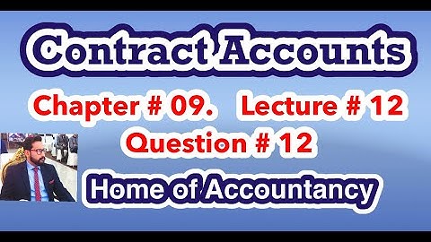 Lecture # 12 || Contract Accounts|| Advance Accounting || Question # 12 ||