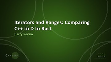 Iterators and Ranges: Comparing C++ to D to Rust - Barry Revzin - [CppNow 2021]