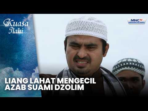 LIANG LAHAT MENGECIL AZAB SUAMI DZOLIM | KARMA SUAMI ZALIM | KUASA ILAHI