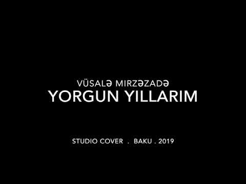 Vusale Mirzezade Yorgun Yillarim(Cengiz Kurtoglu)