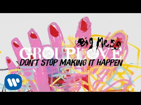 Grouplove - Don't Stop Making It Happen [Official Audio]