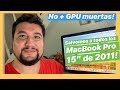 Reparemos todas las MacBook Pro 15" de 2011!!! 💻 Problemas de GPU? AQUI!