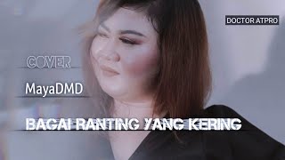 BAGAI RANTING YANG KERING - COVER MAYA-DMD