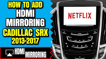 Cadillac SRX Screen Mirroring - Cadillac SRX HDMI Input Smartphone Mirroring Video DVD Input