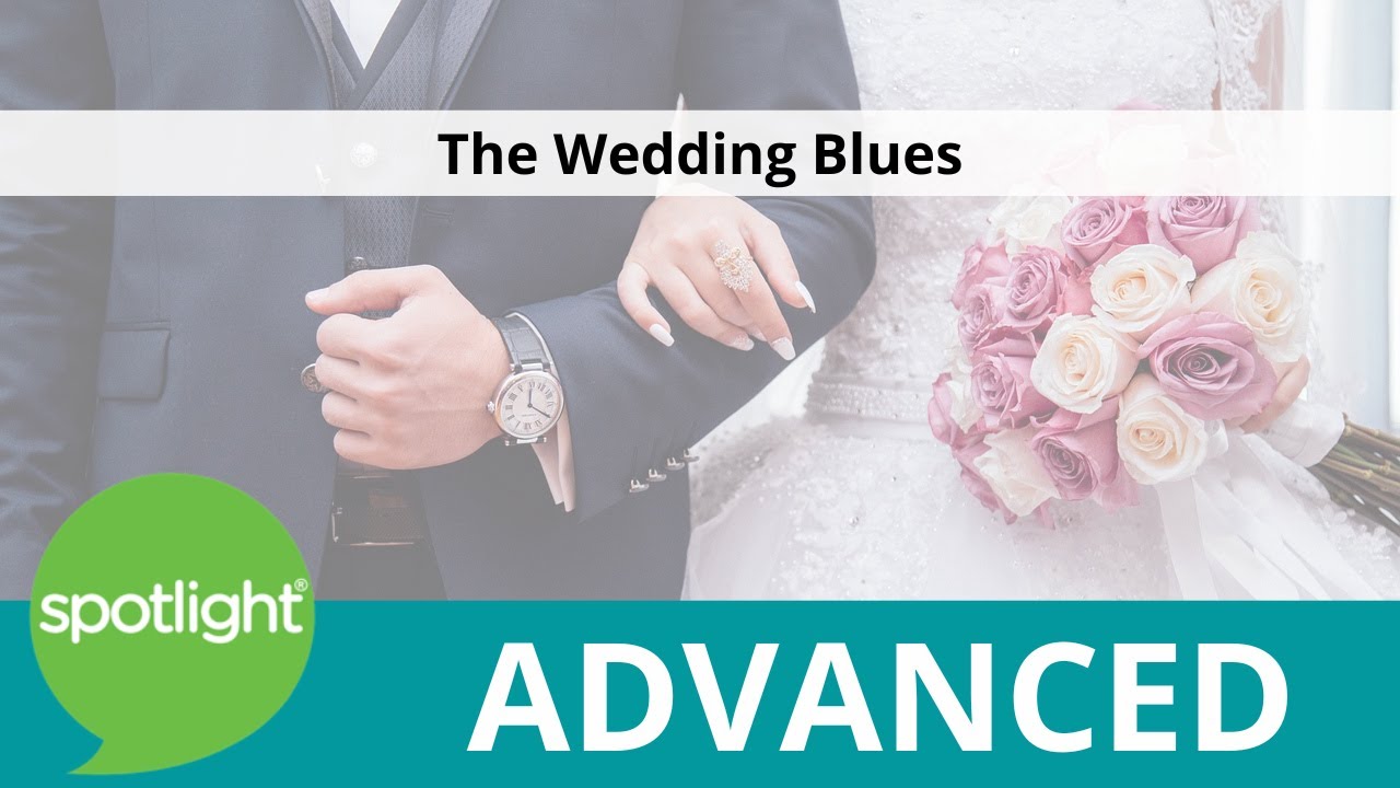 The Wedding Blues | ADVANCED | practice English with Spotlight - YouTube