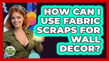 How Can I Use Fabric Scraps For Wall Decor? - The Upcycle Lab