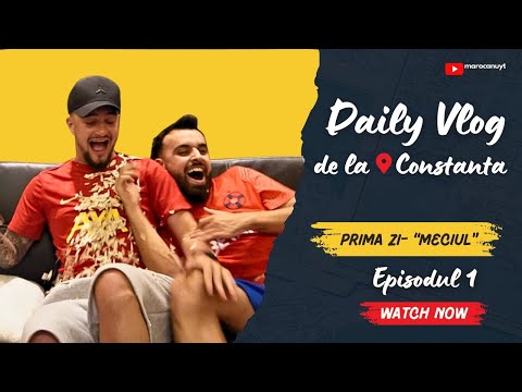 Episode 1 - THE FIRST DAY "THE MATCH" (Marocanu Daily Vlog from Constanța)