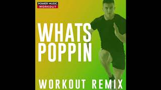 WHATS POPPIN (Workout Remix)