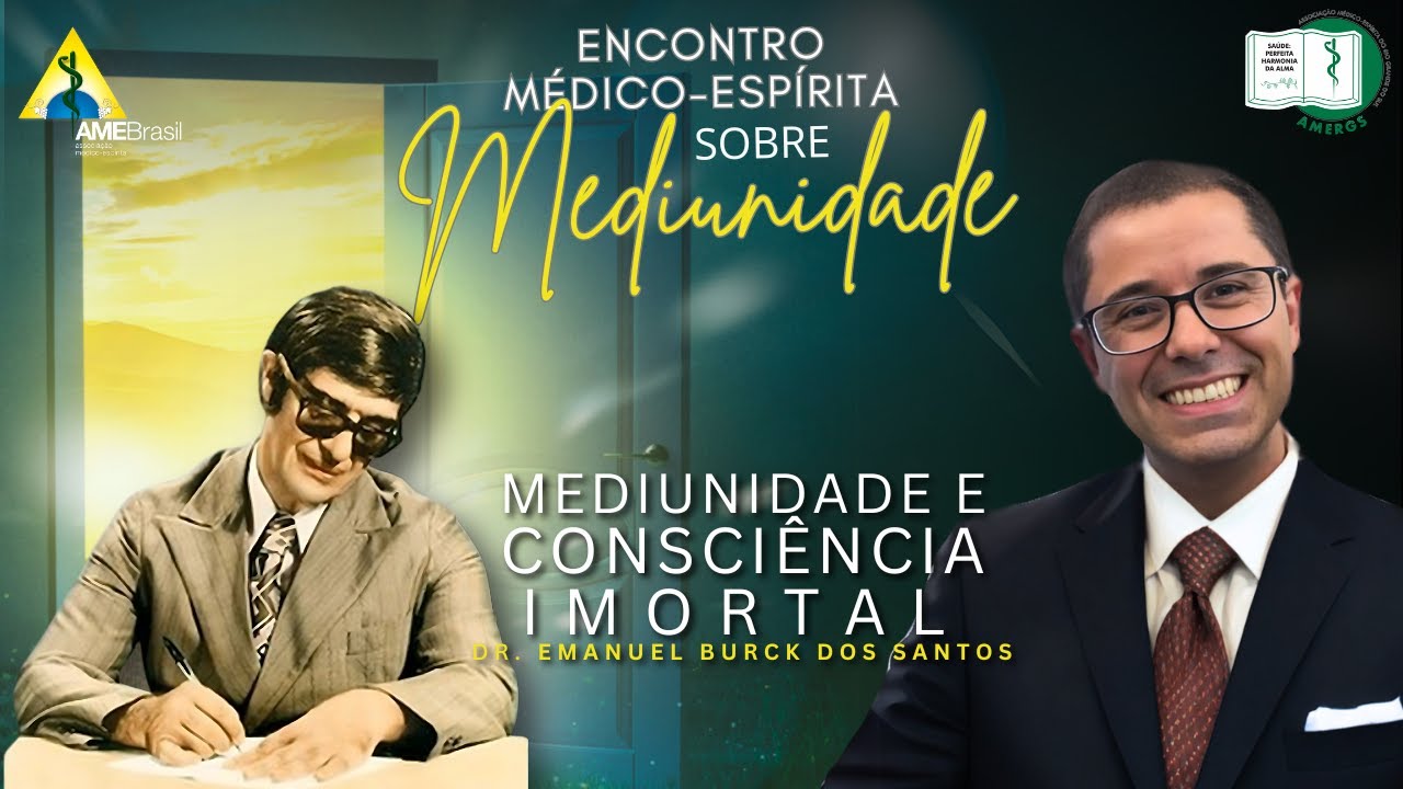 MEDIUNIDADE E CONSCIÊNCIA IMORTAL | Dr. Emanuel Burck dos Santos