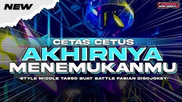 DJ AKHIRNYA MENEMUKANMU MIDDLE TASSO‼️STYLE TASSO YANG KALIAN CARI‼️FABIAN DISCJOKEY