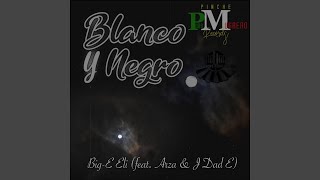 Blanco y Negro (feat. Arza & J Dad E)