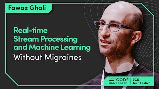 Fawaz Ghali "Real-time Stream Processing and Machine Learning without Migraines" | Code Europe 2023