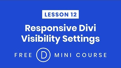 LESSON 12. Responsive Visibility Settings Per Device In Divi | Make Divi Responsive Free Mini-Course