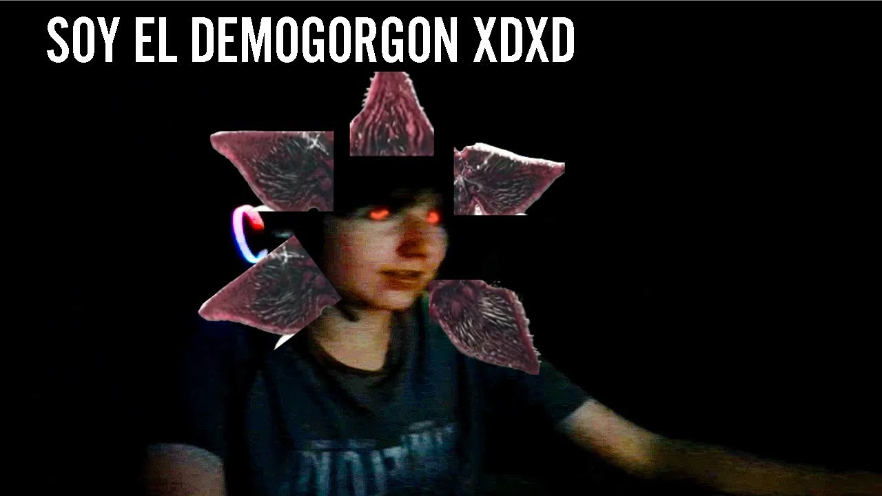 soy un demogorgon xdxd