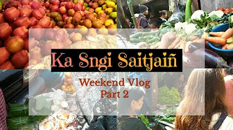 Ka Sngi Saitjaiñ | Shillong Weekend Vlog Part 2