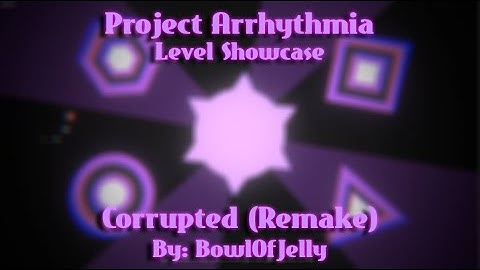 Corrupted (Remake): Danimal Cannon & Zef | Project Arrhythmia - Level by BowlOfJelly (Me)