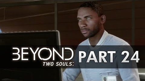 Beyond Two Souls Gameplay Walkthrough - Part 24 - Old Friends (Beyond Gameplay Part 1 PS3 HD)