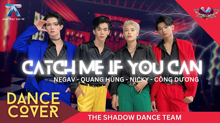 CATCH ME IF YOU CAN - Negav, Quang Hùng MasterD, Nicky Công Dương | Anh Trai Say Hi Dance The Shadow