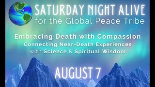 Embracing Death with Compassion: Near-Death Experiences | Saturday Night Alive | Aug 7, 2021
