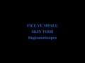 FILE YE MPALU BY SKIN TOSH lumasaba music